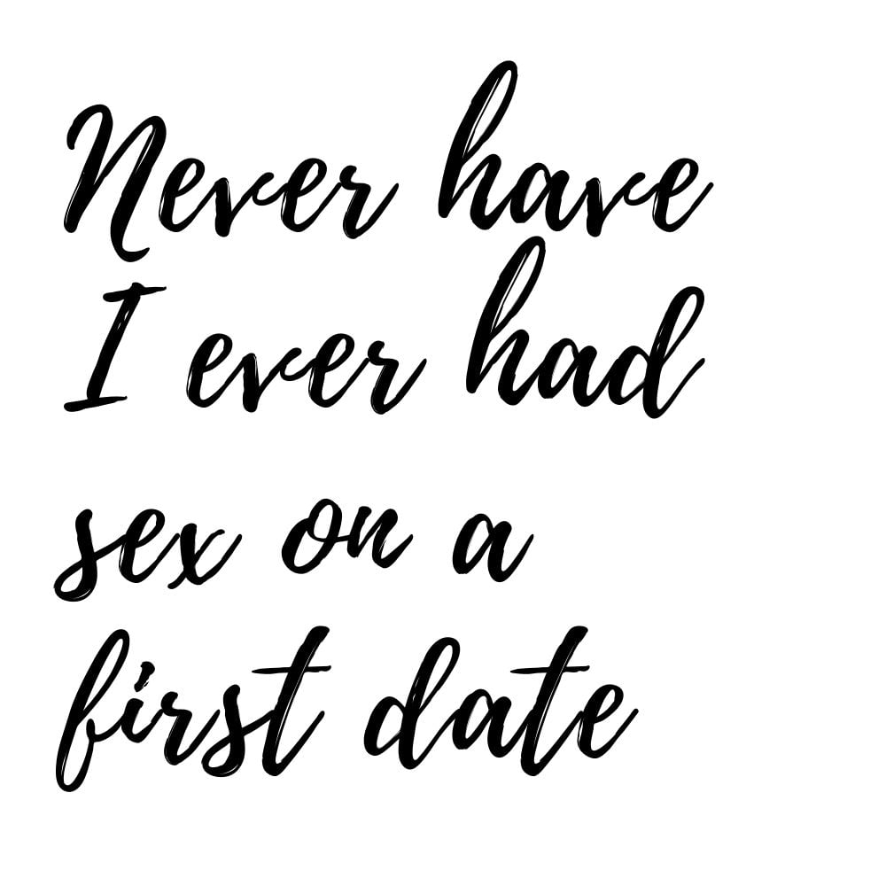 never have i ever had sex on a first date