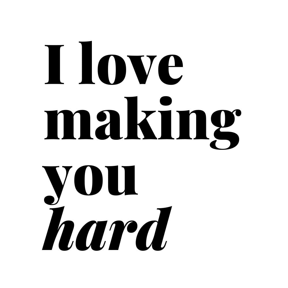 i love making you hard