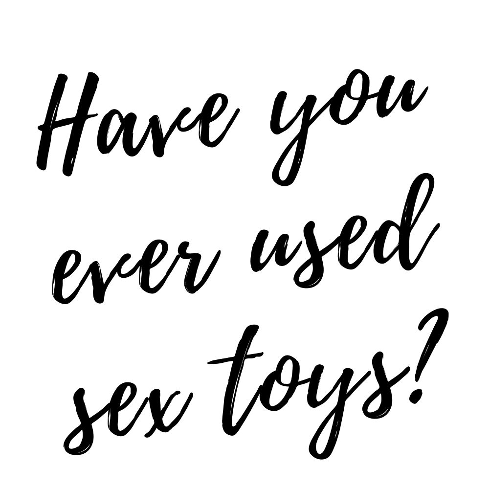 have you ever used sex toys