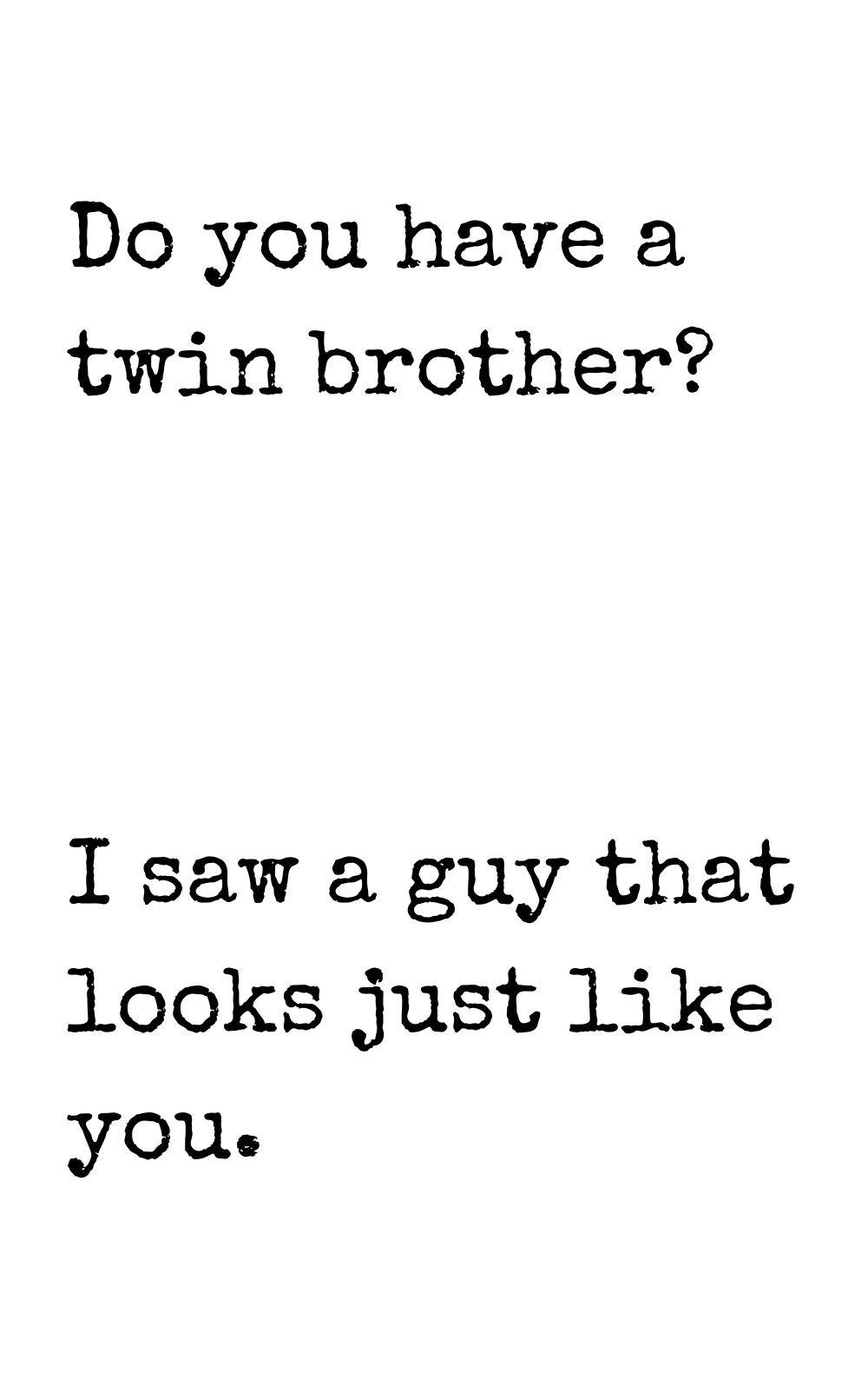 do you have a twin brother