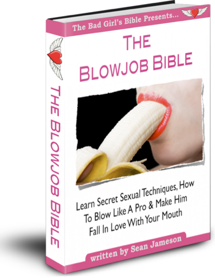 The Blow Job Bible - Make Him Sexually Obsessed With You