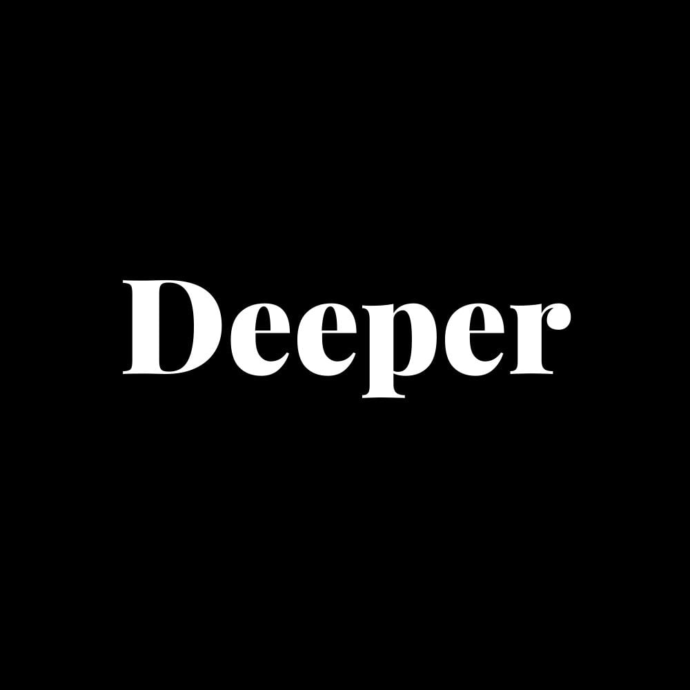 deeper