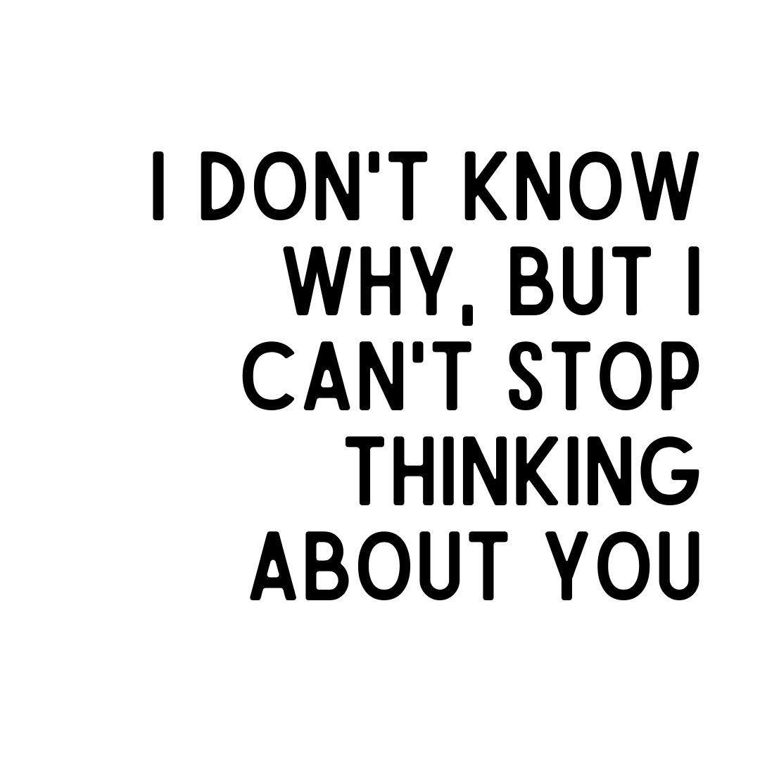 I cant stop thinking about you