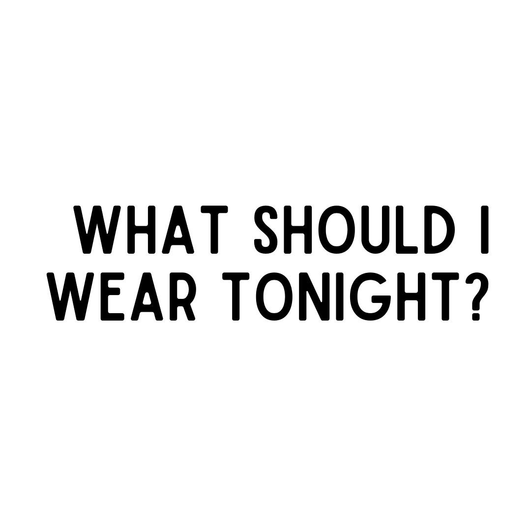 what should i wear tonight