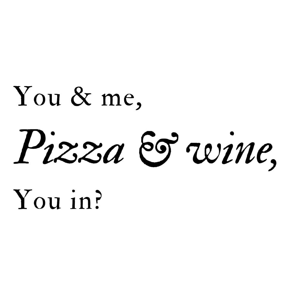 you and me pizza and wine you in
